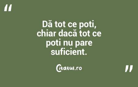 Dă tot ce poți, chiar dacă tot ce po�...