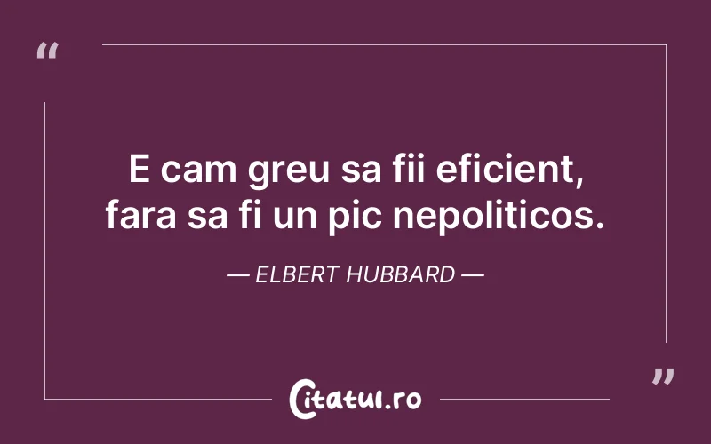 Citat Elbert Hubbard - citate motivationale