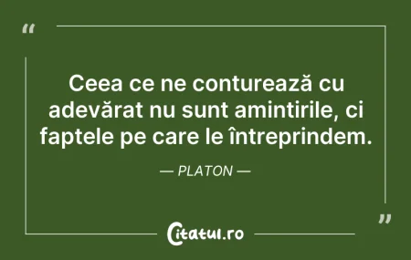 Citeste si: Ceea ce ne conturează cu adevărat nu sun...