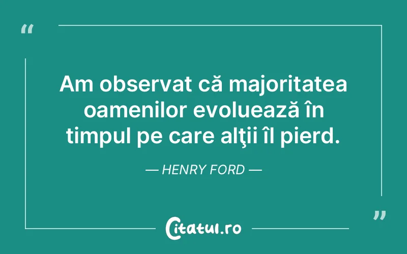 Citat Henry Ford - citate oameni