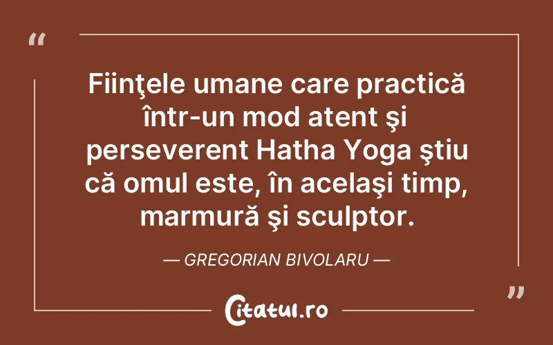 Citat Gregorian Bivolaru - citate oameni