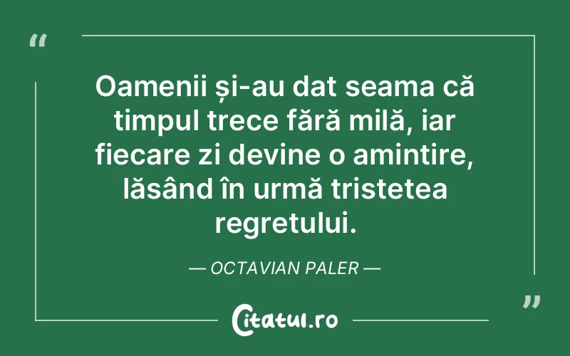 Citat Octavian Paler - citate oameni