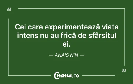 Oamenii care trăiesc intens, nu au nici... Oamenii care trăiesc intens, nu au nici...