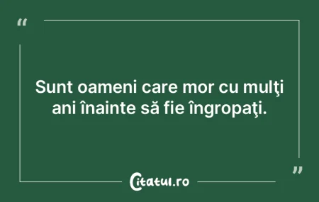 Pe vremuri oamenii erau înhumaţi. Acum...