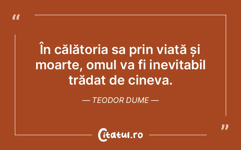 Citat Teodor Dume - citate oameni