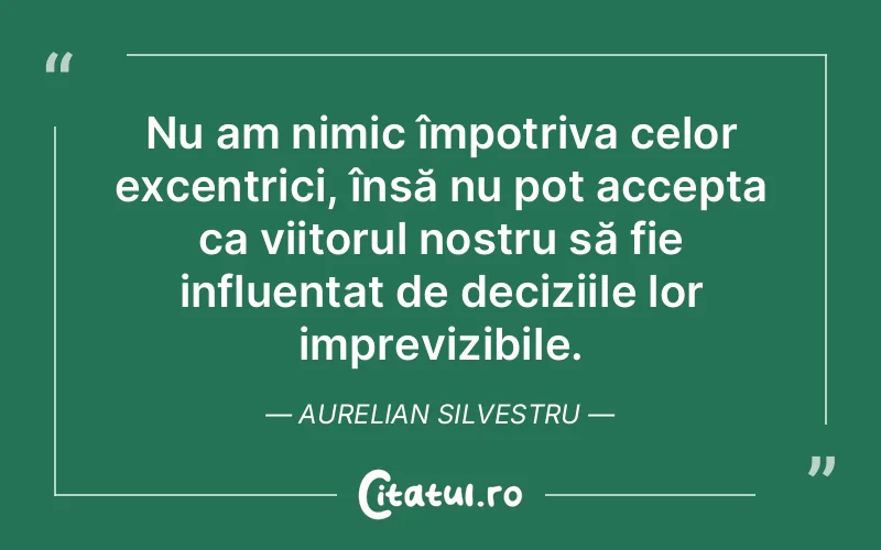 Citat Aurelian Silvestru - citate oameni
