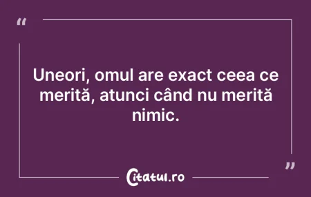 Omul care nu dă nimic merită să fie s...