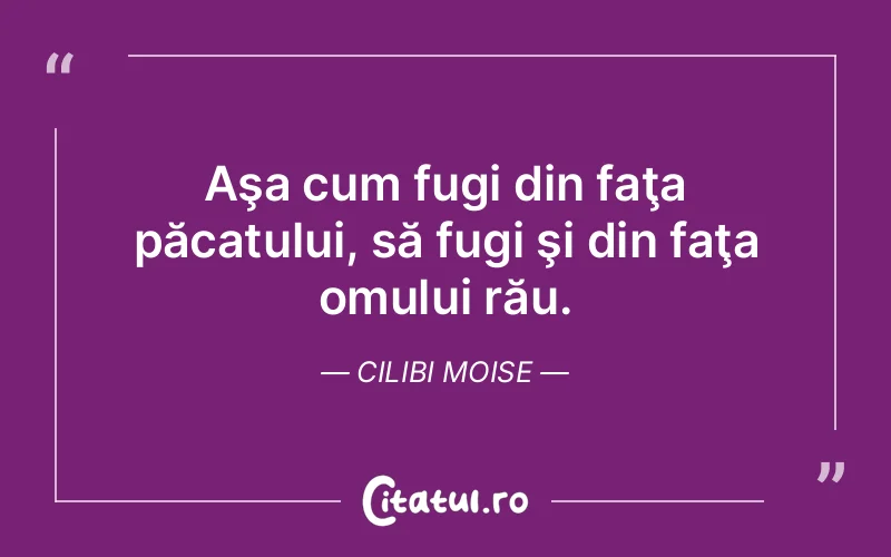 Citat Cilibi Moise - citate oameni