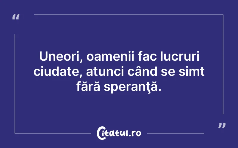 Citat Autor necunoscut - citate oameni