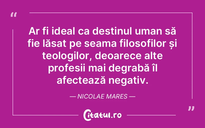 Citat Nicolae Mares - citate oameni