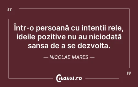 În omul rău gândurile bune din fașă... În omul rău gândurile bune din fașă...