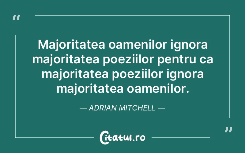 Citat Adrian Mitchell - citate oameni