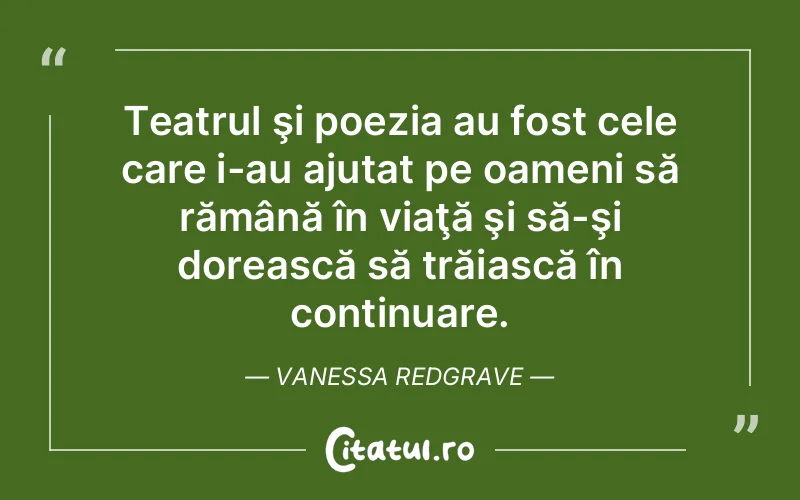 Citat Vanessa Redgrave - citate oameni