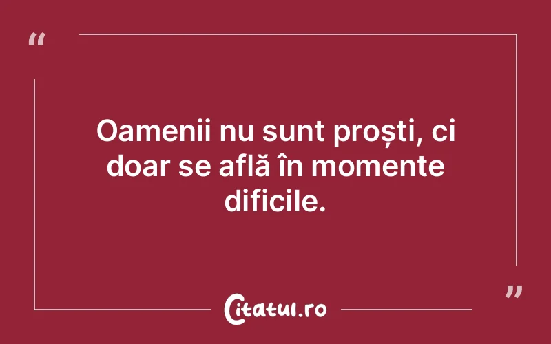 Citat Autor necunoscut - citate oameni