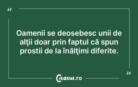 Nu voi înţelege niciodată de ce unii ...