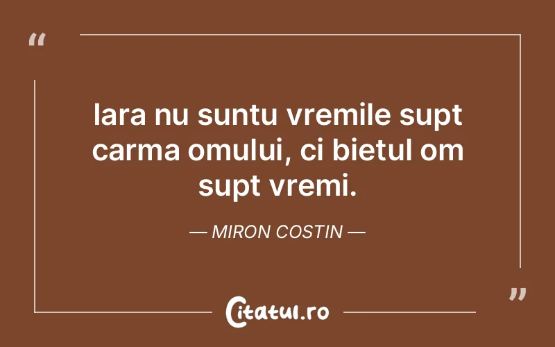 Citat Miron Costin - citate oameni