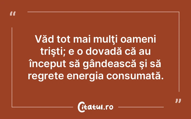 Citat Autor necunoscut - citate oameni