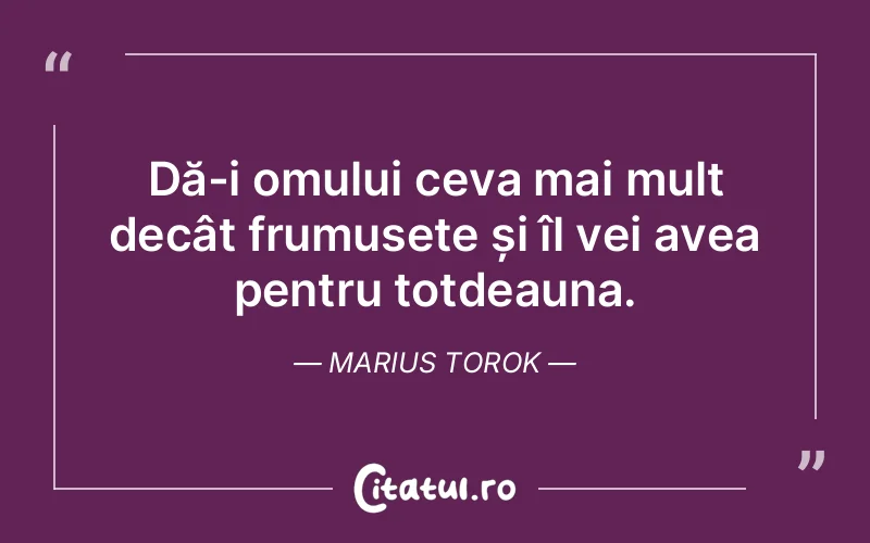 Citat Marius Torok - citate oameni