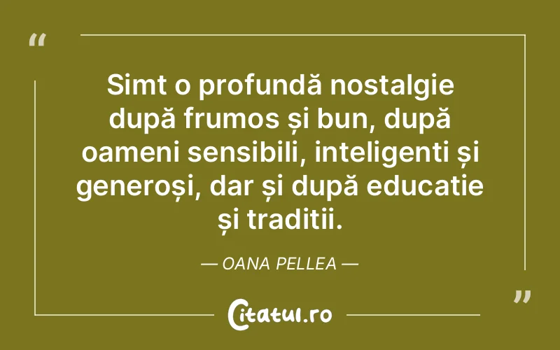 Citat Oana Pellea - citate oameni