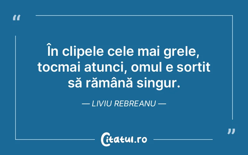 Citat Liviu Rebreanu - citate oameni