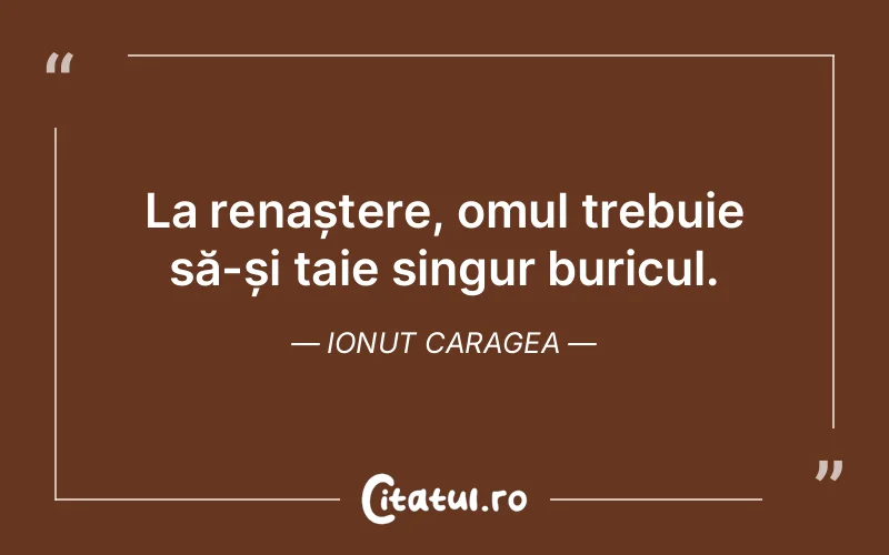Citat Ionut Caragea - citate oameni