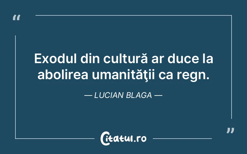 Citat Lucian Blaga - citate oameni