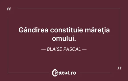 Întreaga demnitate a omului constă în... Întreaga demnitate a omului constă în...