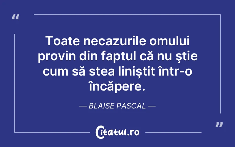 Citat Blaise Pascal - citate oameni