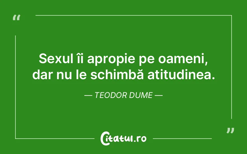Citat Teodor Dume - citate oameni