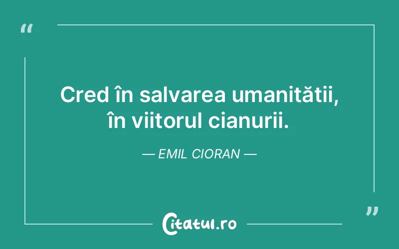 Citat Emil Cioran - citate oameni