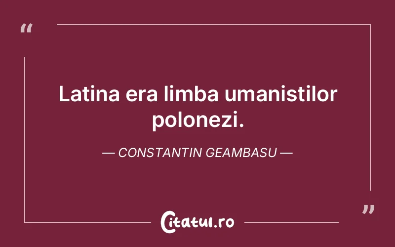 Citat Constantin Geambasu - citate oameni