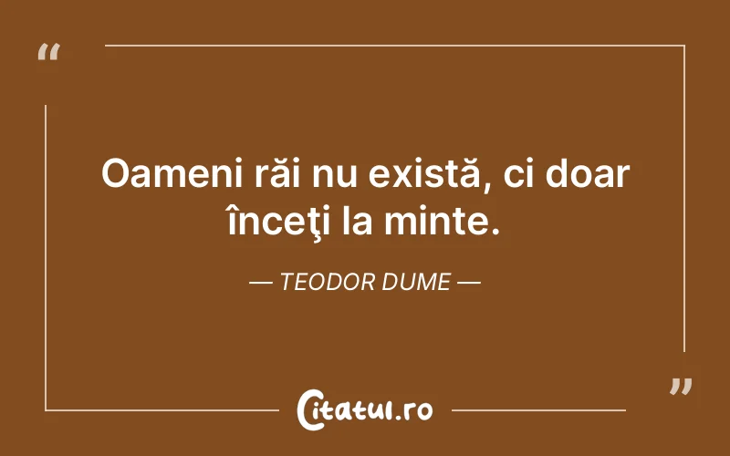 Citat Teodor Dume - citate oameni