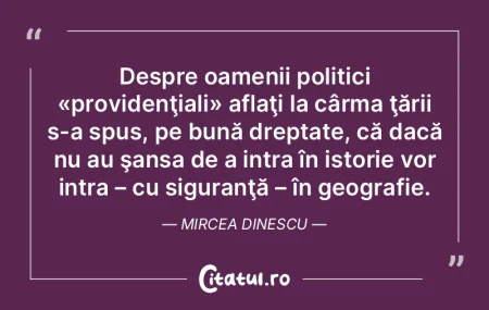 Avem oameni politici de mare valoare; ei...