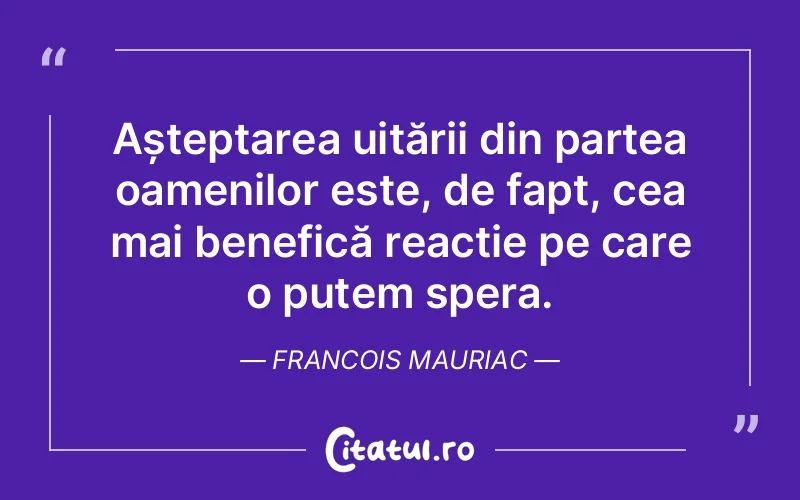 Citat Francois Mauriac - citate oameni