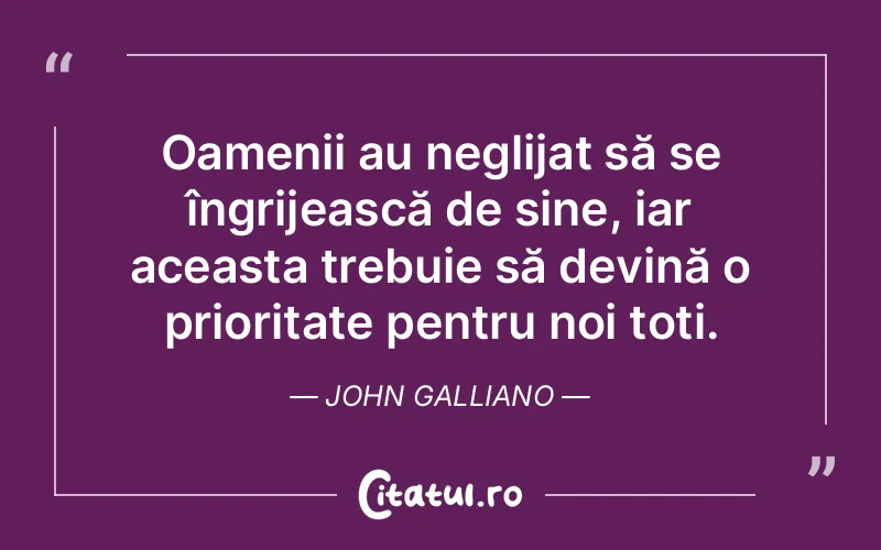 Citat John Galliano - citate oameni