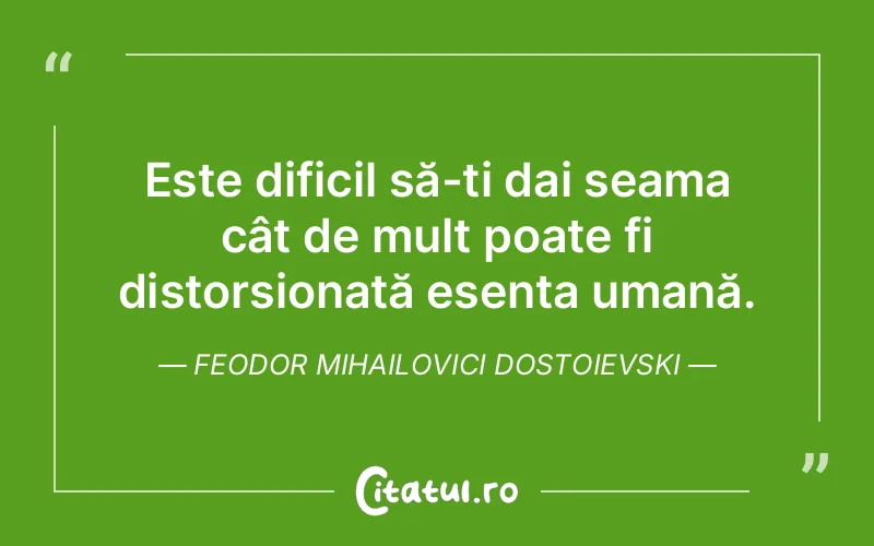 Citat Feodor Mihailovici Dostoievski - citate oameni