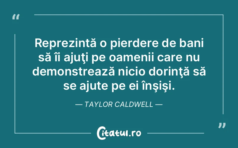 Citat Taylor Caldwell - citate oameni
