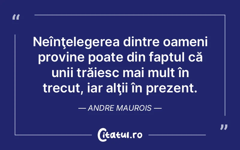 Citat Andre Maurois - citate oameni