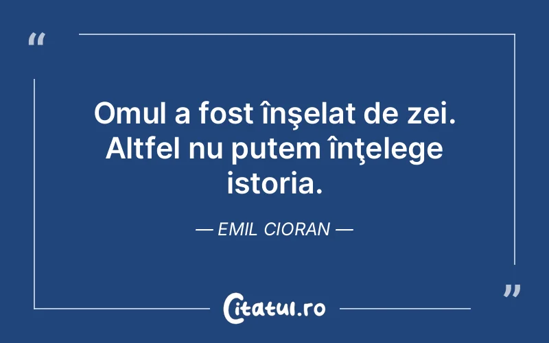 Citat Emil Cioran - citate oameni