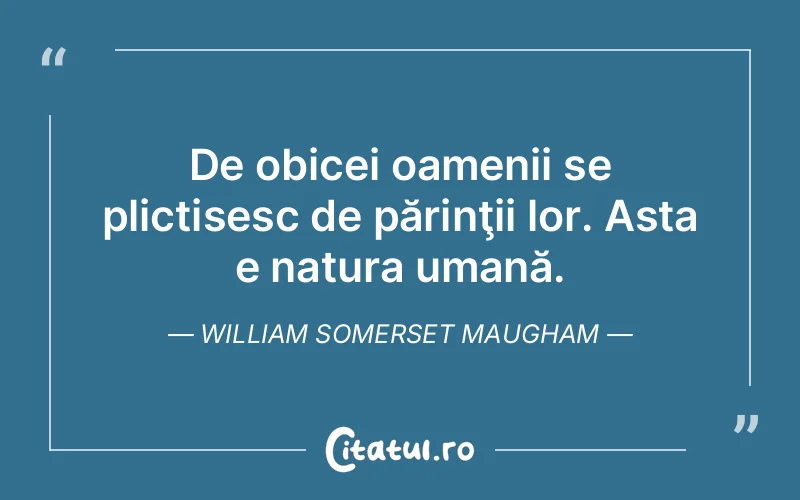 Citat William Somerset Maugham - citate oameni
