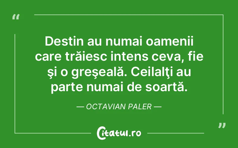 Citat Octavian Paler - citate oameni