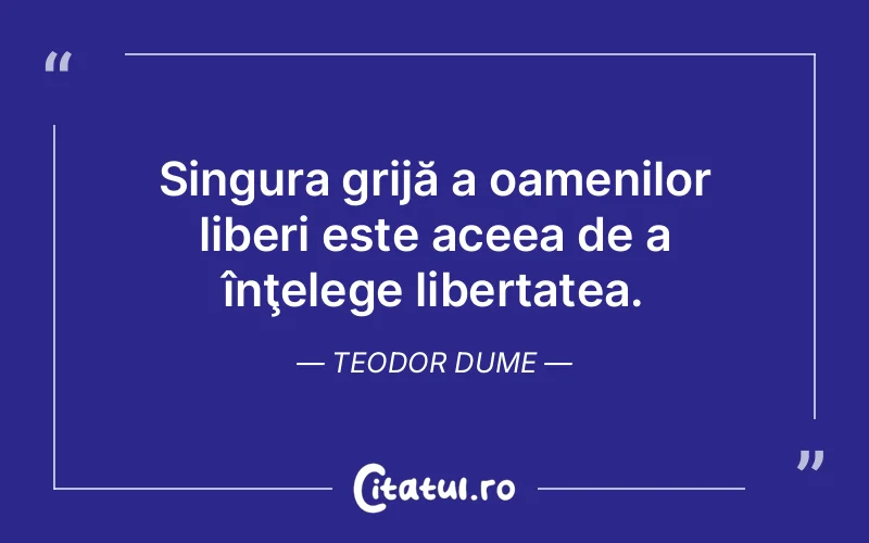 Citat Teodor Dume - citate oameni