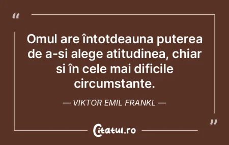 Cea mai mare libertate umană este aceea...