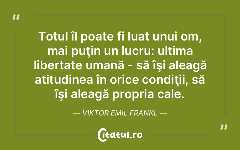 Citat Viktor Emil Frankl - citate oameni