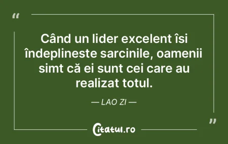Un lider adevărat este acela care, prin... Un lider adevărat este acela care, prin...