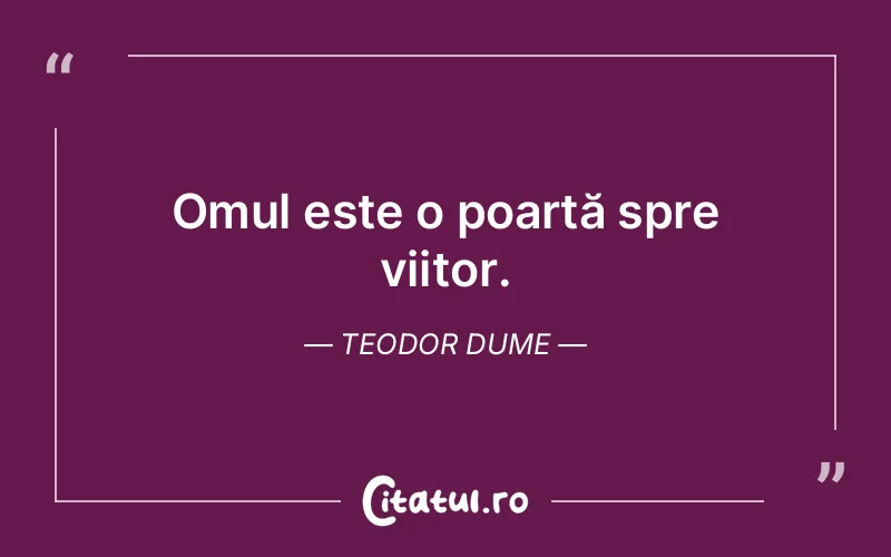 Citat Teodor Dume - citate oameni