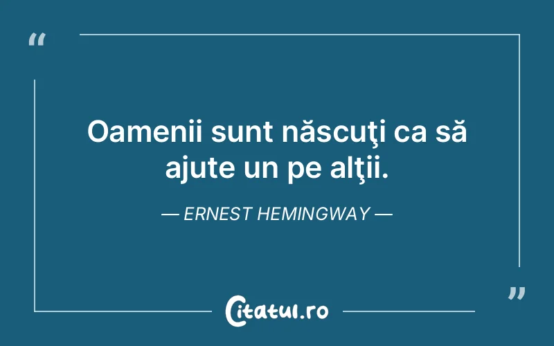 Citat Ernest Hemingway - citate oameni