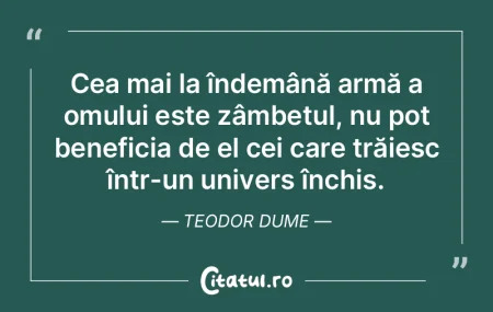 Omul a fost dat universului pentru a exi...