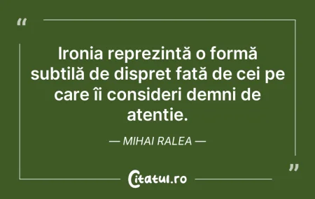 Ironia reprezintă o formă subtilă de ...