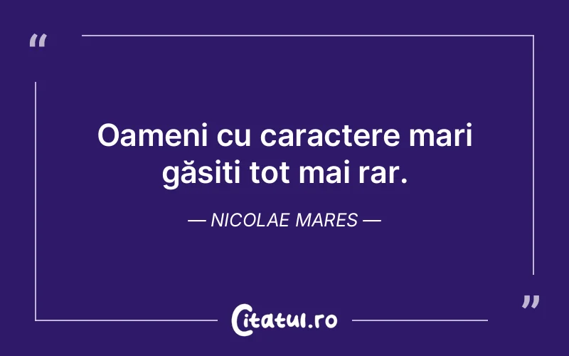Citat Nicolae Mares - citate oameni
